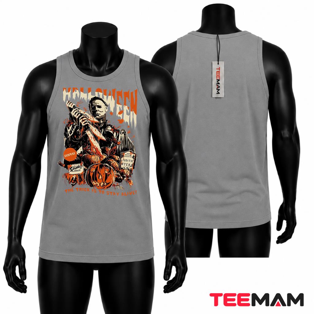 Michael Myers Halloween Tank Top The Trick Is To Stay Alive Michael Myers Halloween Tank Top The Trick Is To Stay Alive