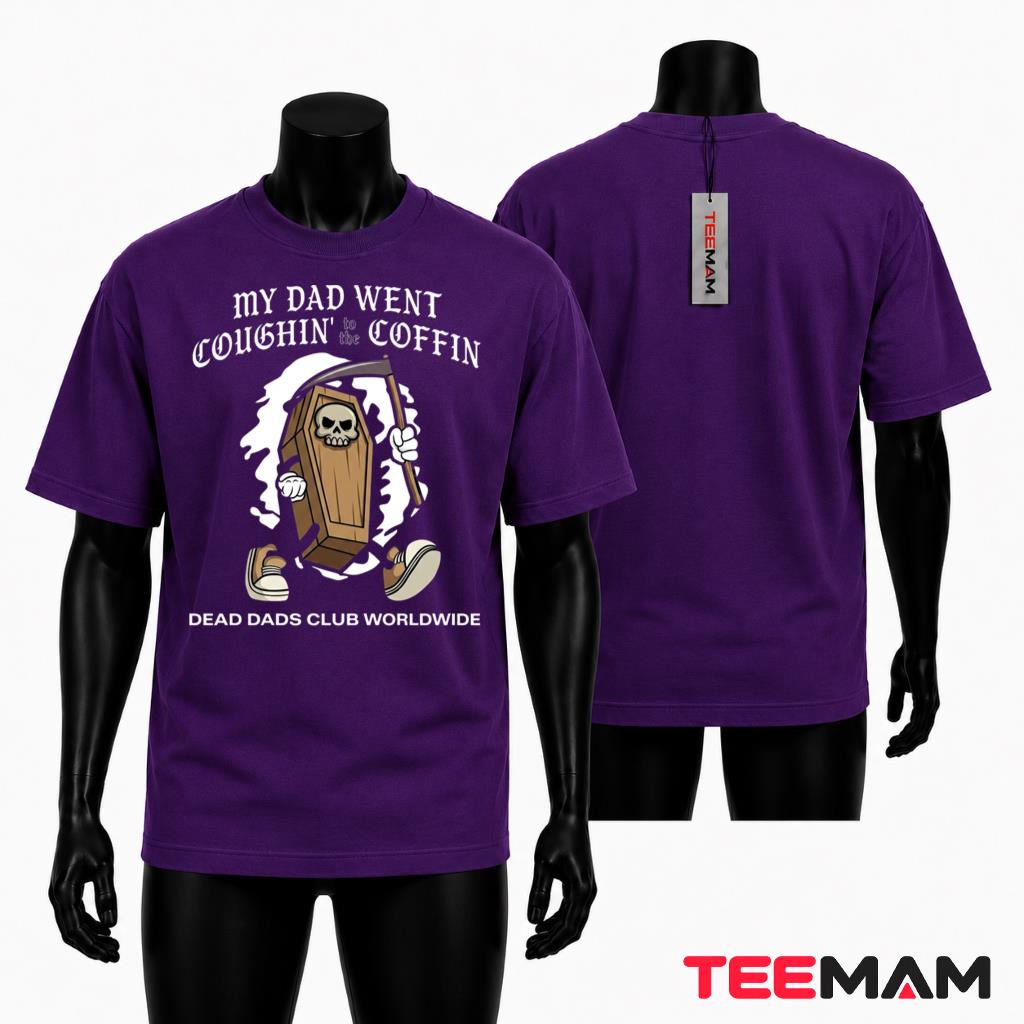 My Dad Went Coughin To The Coffin T-Shirt