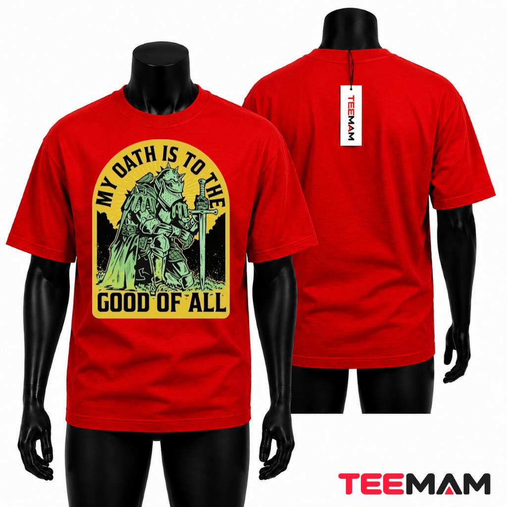 My Oath Is To The Good Of All T-Shirt