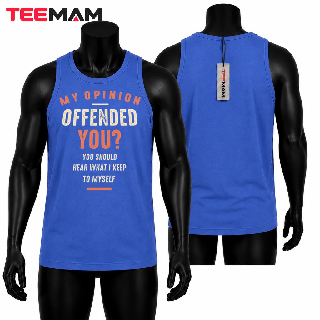 My Opinion Offended You Tank Top Funny Sarcastic Quote My Opinion Offended You Tank Top Funny Sarcastic Quote