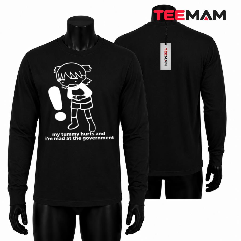 My Tummy Hurts And I'm Mad At The Government Long Sleeve My Tummy Hurts And I'm Mad At The Government Long Sleeve