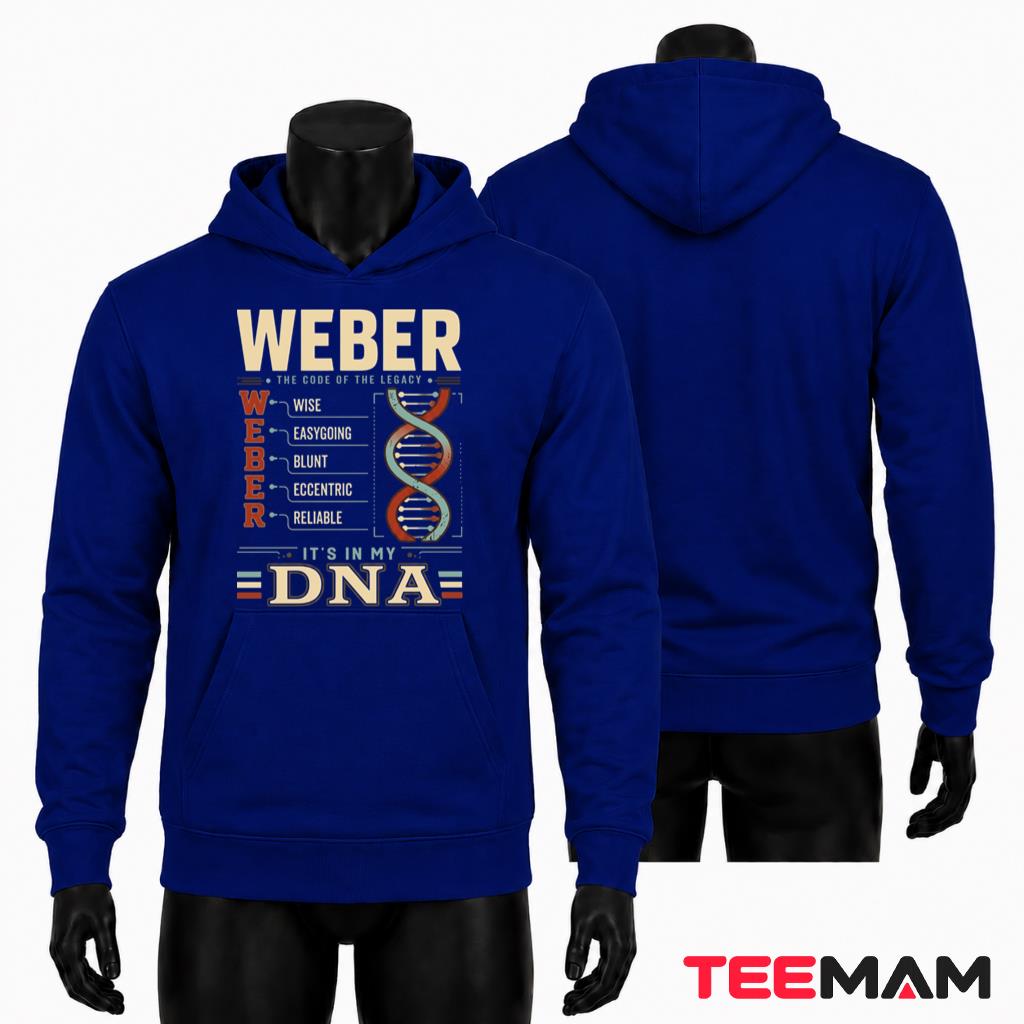 Personalized Weber Its In My DNA Family Name Acrostic Hoodie Personalized Weber Its In My DNA Family Name Acrostic Hoodie