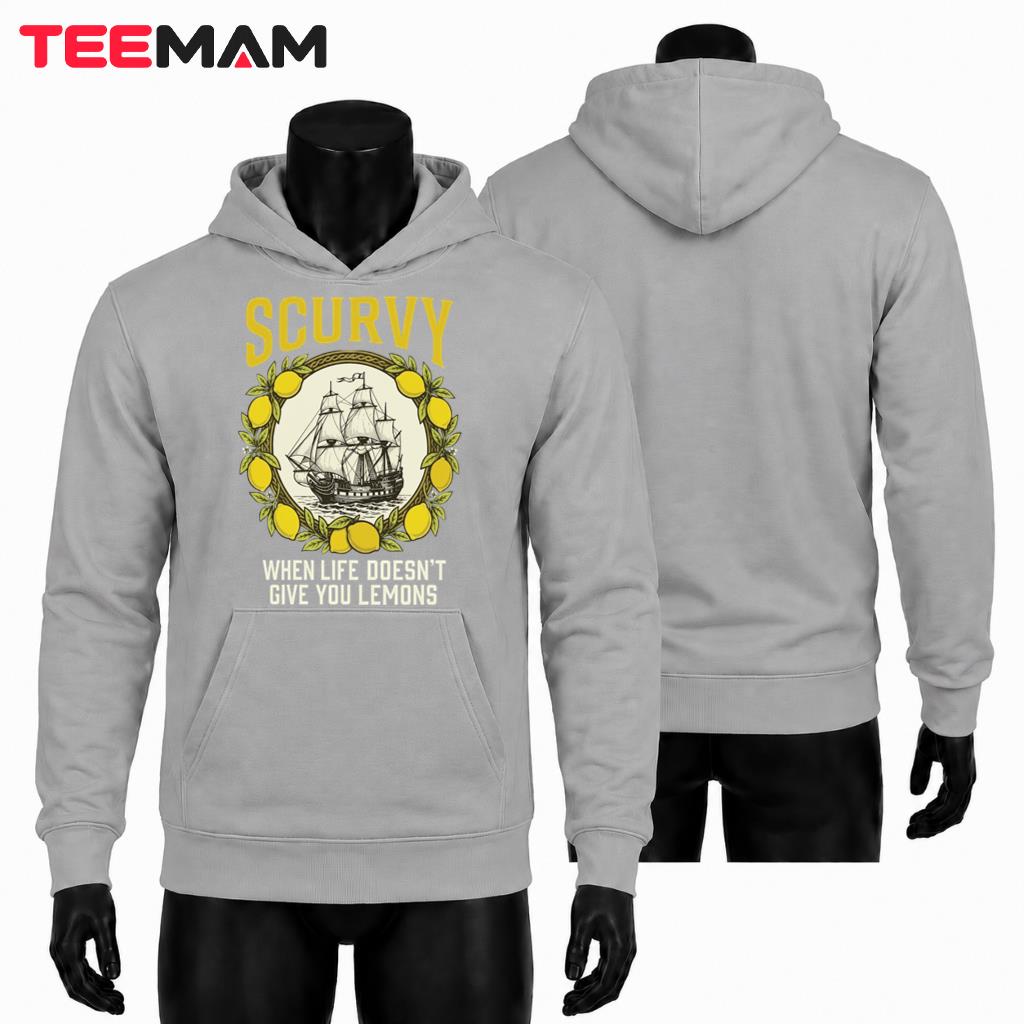 Pirate Ship Hoodie Scurvy When Life Doesnt Give You Lemons Pirate Ship Hoodie Scurvy When Life Doesnt Give You Lemons