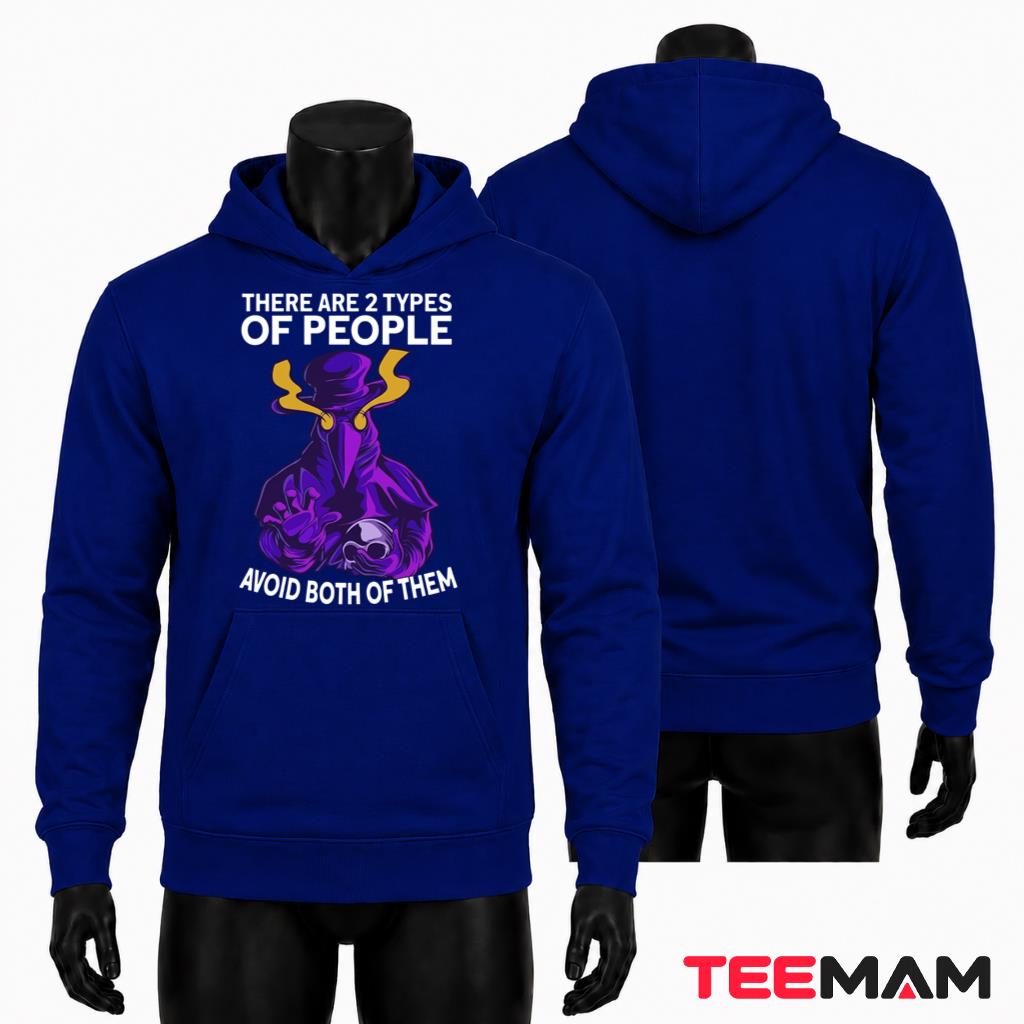 Plague Doctor Hoodie There Are 2 Types Of People Avoid Both Plague Doctor Hoodie There Are 2 Types Of People Avoid Both