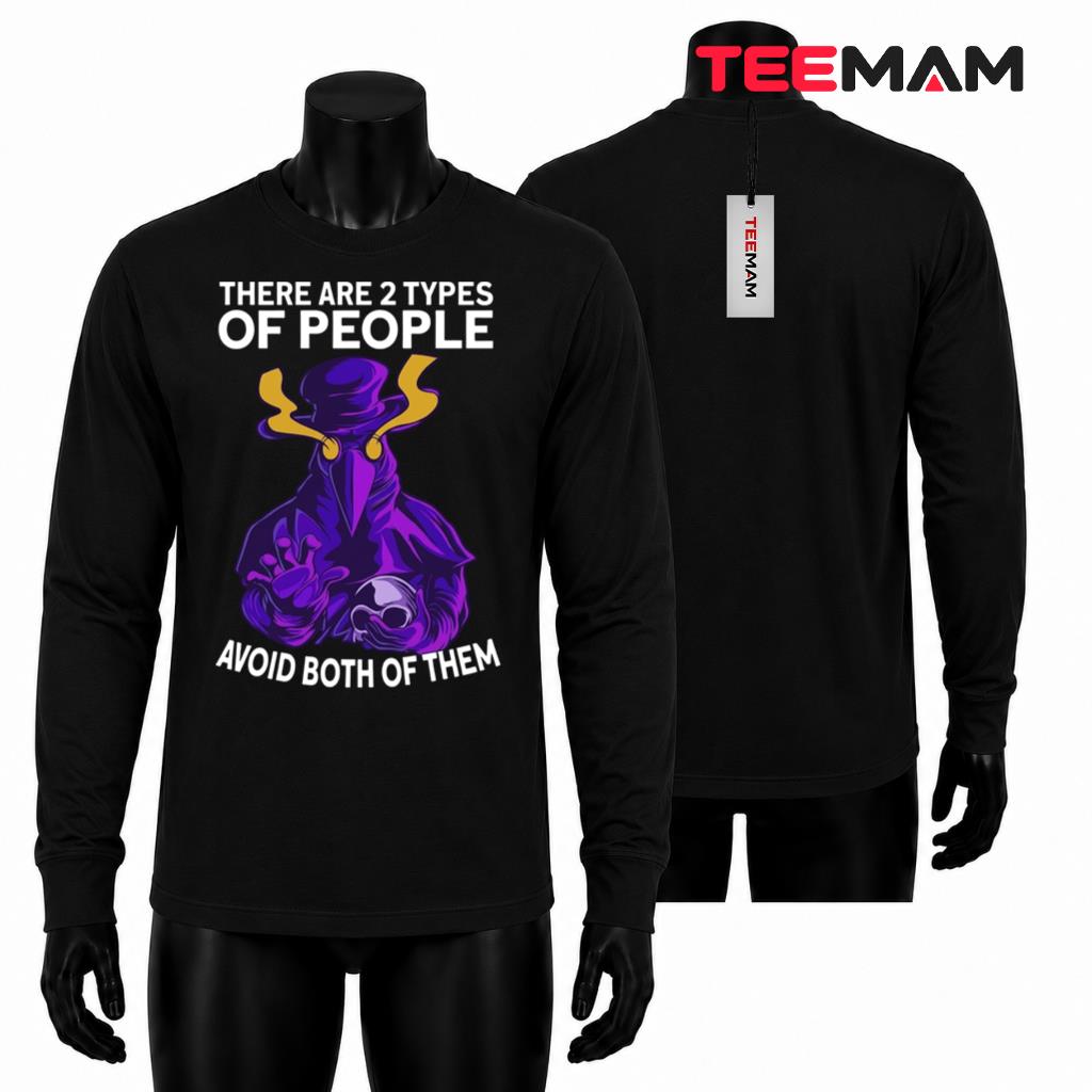 Plague Doctor Long Sleeve There Are 2 Types Of People Avoid Both Plague Doctor Long Sleeve There Are 2 Types Of People Avoid Both