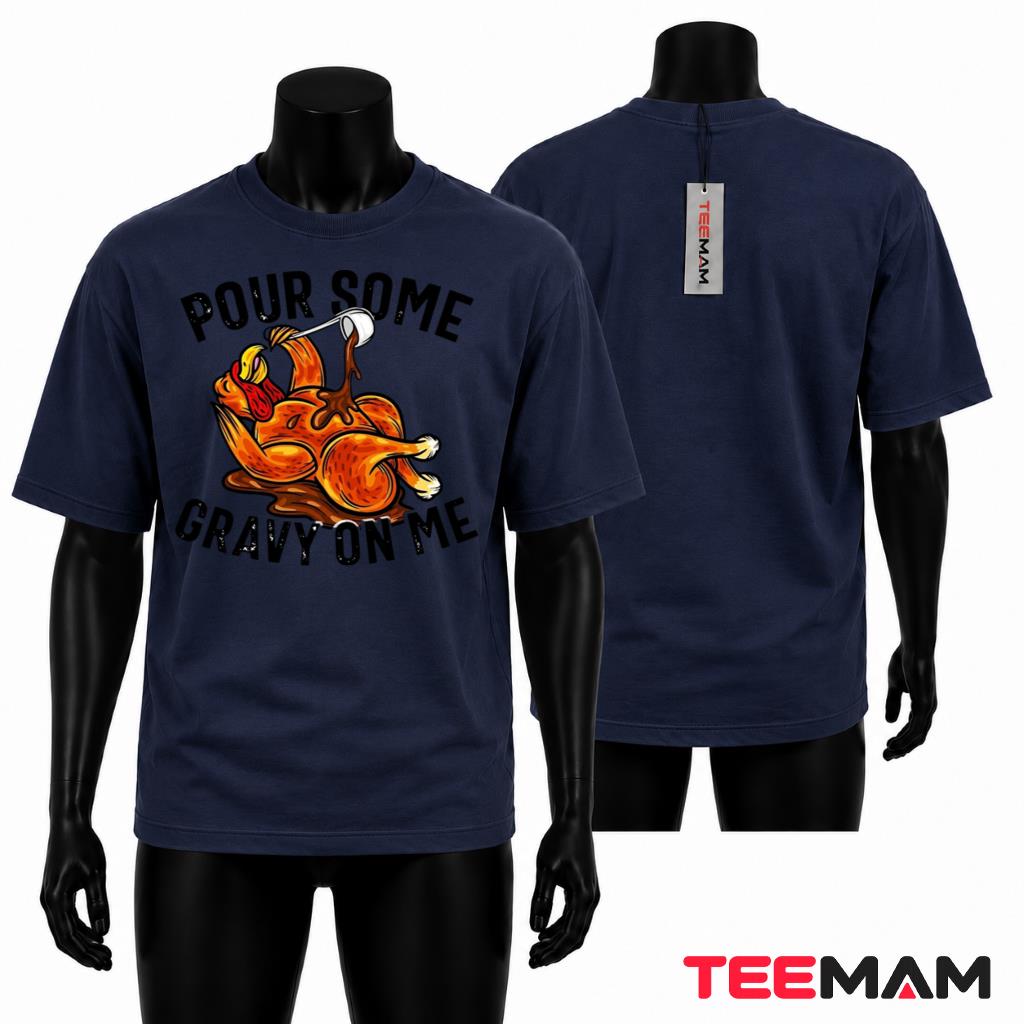 Pour Some Gravy On Me Thanksgiving Turkey T-Shirt