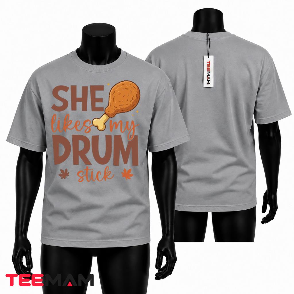 She Likes My Drumstick Funny Thanksgiving T-Shirt Couple Matching
