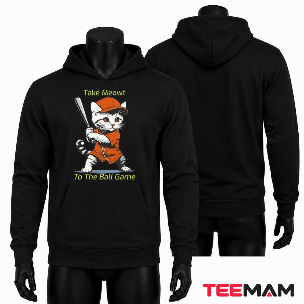 Take Meowt To The Ball Game Cat Hoodie Take Meowt To The Ball Game Cat Hoodie