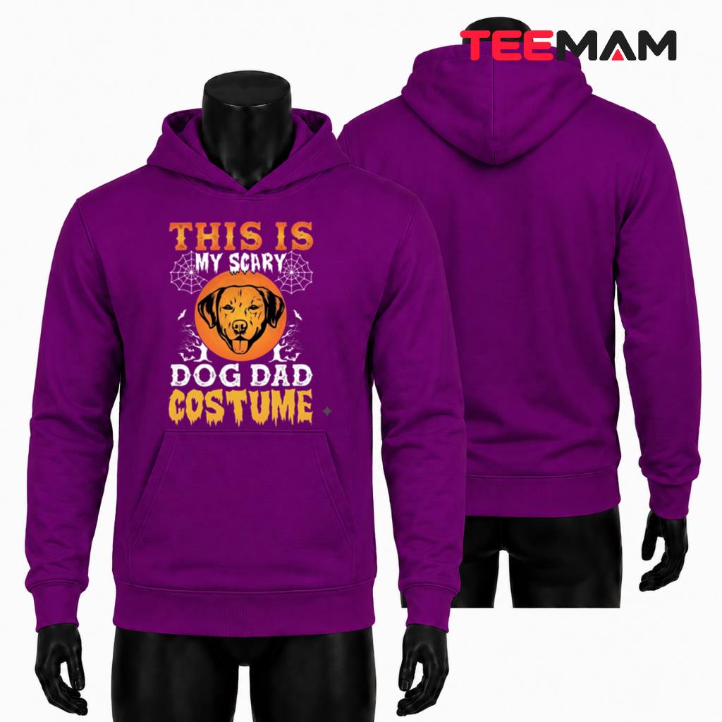 This Is My Scary Dog Dad Costume Hoodie Spooky Halloween Dog Owner This Is My Scary Dog Dad Costume Hoodie Spooky Halloween Dog Owner