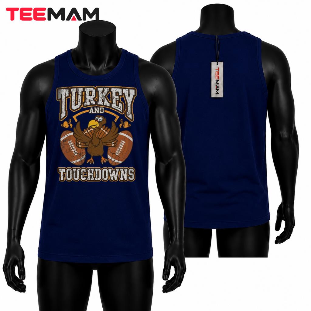Turkey And Touchdowns Tank Top Thanksgiving Football Turkey Turkey And Touchdowns Tank Top Thanksgiving Football Turkey