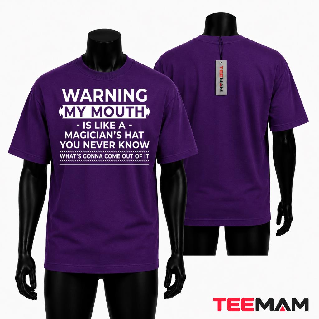 Warning My Mouth Is Like A Magician's Hat T-Shirt