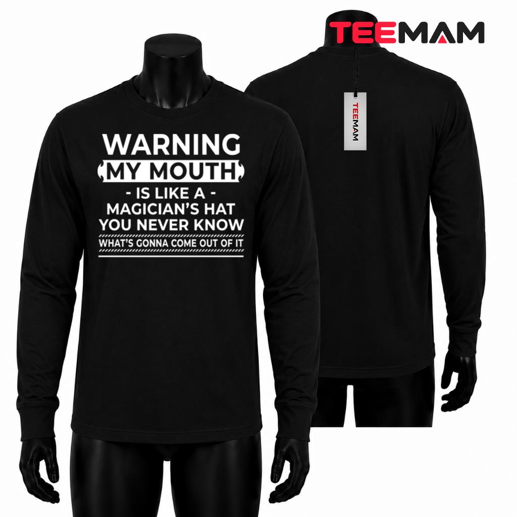 Warning My Mouth Is Like A Magician's Hat Long Sleeve Warning My Mouth Is Like A Magician's Hat Long Sleeve