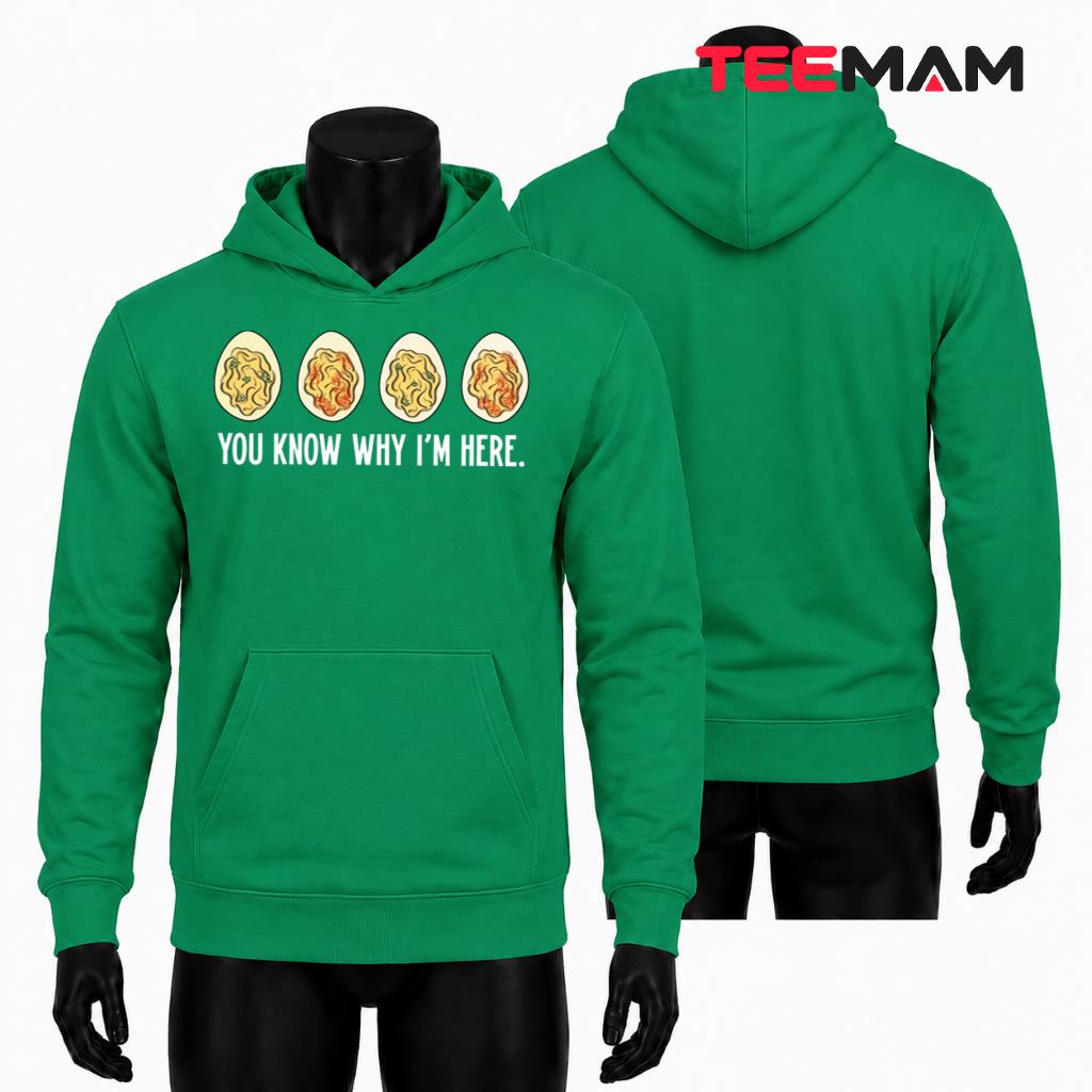 You Know Why Im Here Deviled Eggs Hoodie Thanksgiving Funny You Know Why Im Here Deviled Eggs Hoodie Thanksgiving Funny