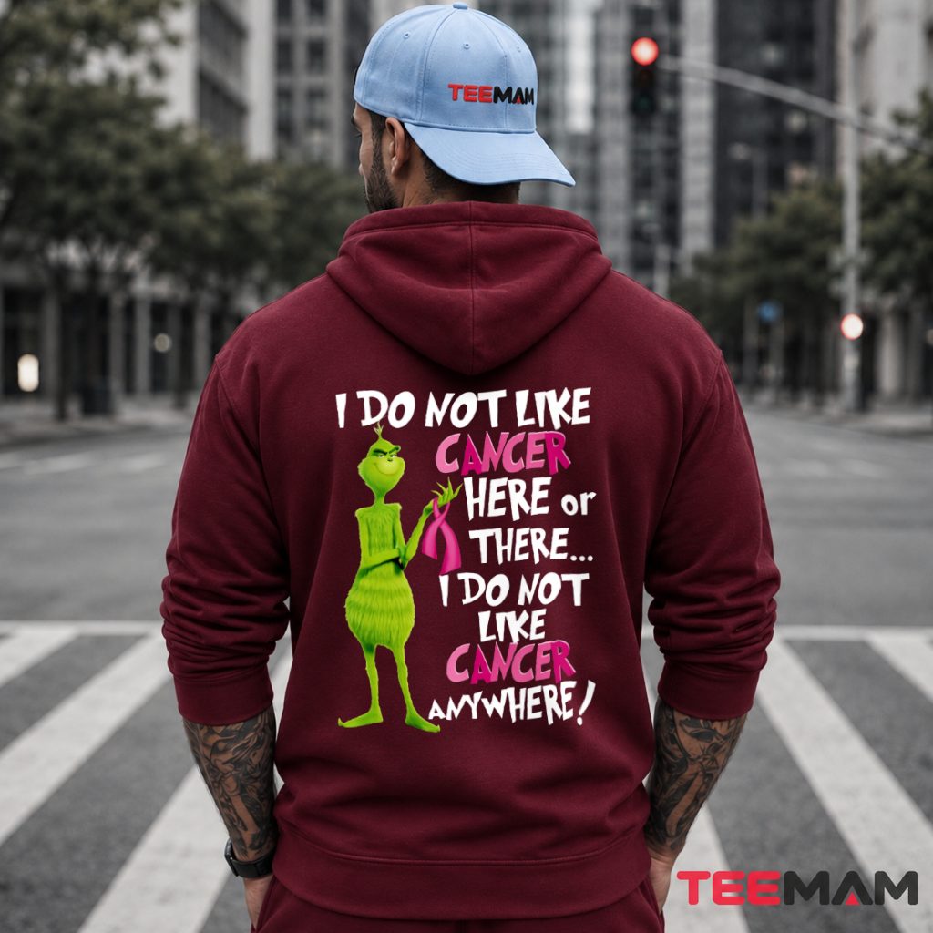 Breast Awarenesst Grinch I Do Not Like Cancer Here Or There Hoodie Breast Awarenesst Grinch I Do Not Like Cancer Here Or There Hoodie