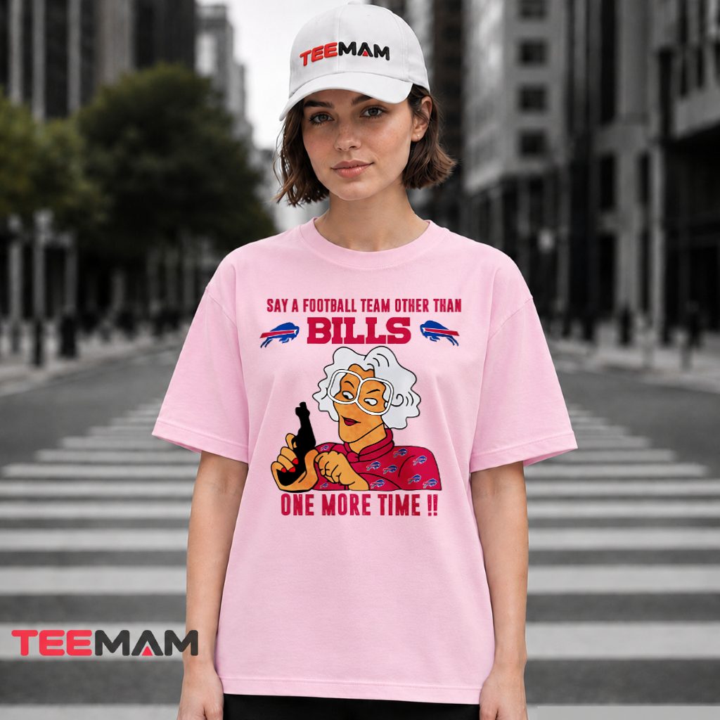 Buffalo Bills Say A Football Team T-Shirt