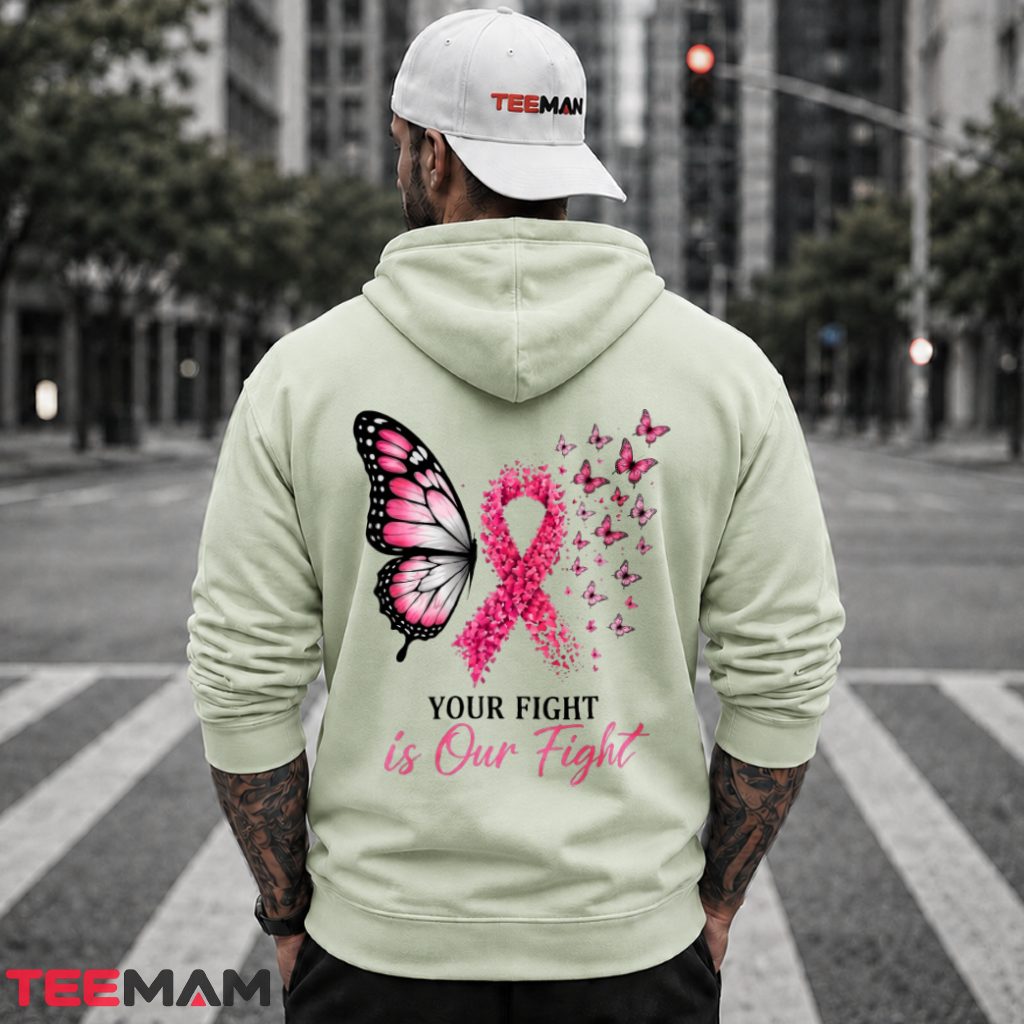 Butterfly Pink Ribbon Your Fight Is Our Fight Hoodie Butterfly Pink Ribbon Your Fight Is Our Fight Hoodie