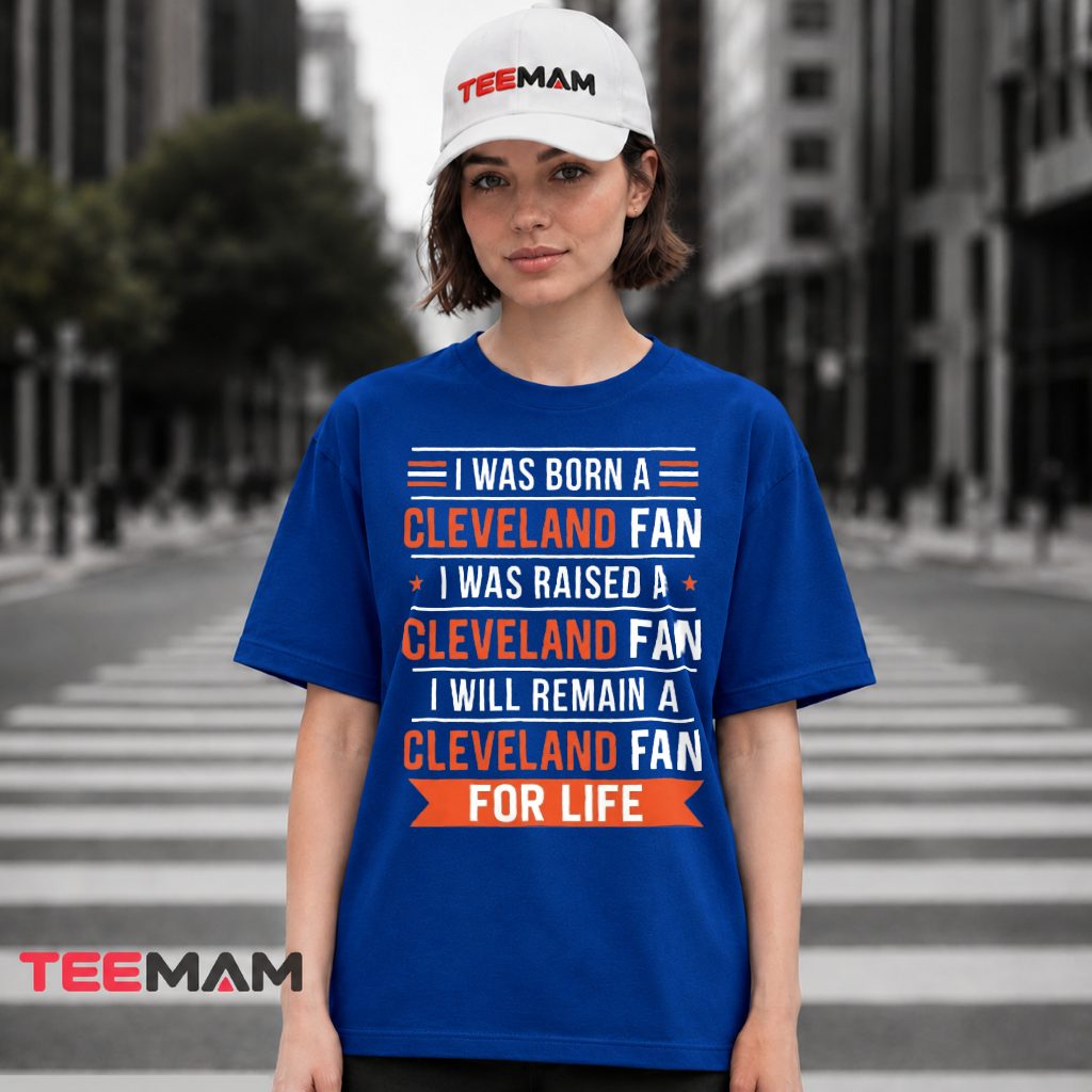 Cleveland Browns Born Raised Fan For Life T-Shirt