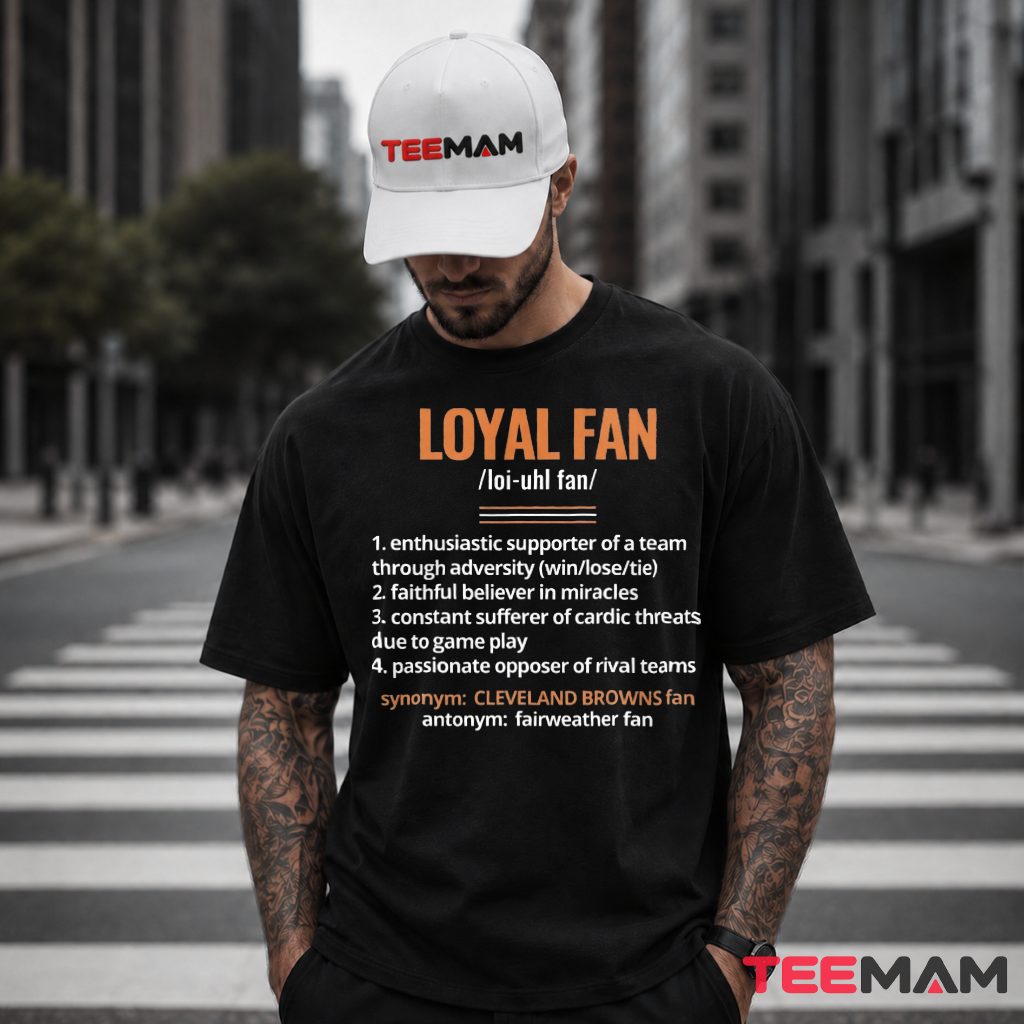 Cleveland Browns Loyal Fan Definition T-Shirt
