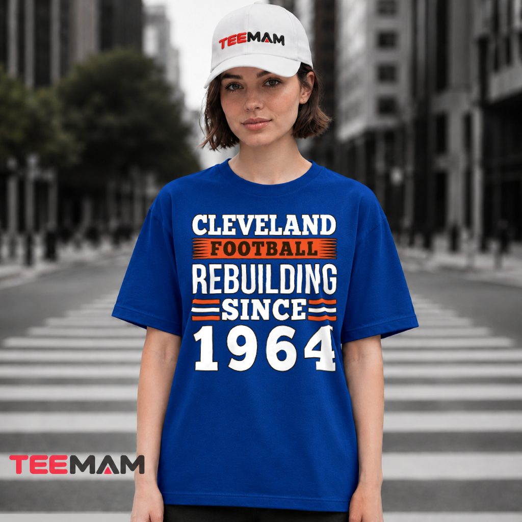 Cleveland Browns Rebuilding Since 1964 T-Shirt