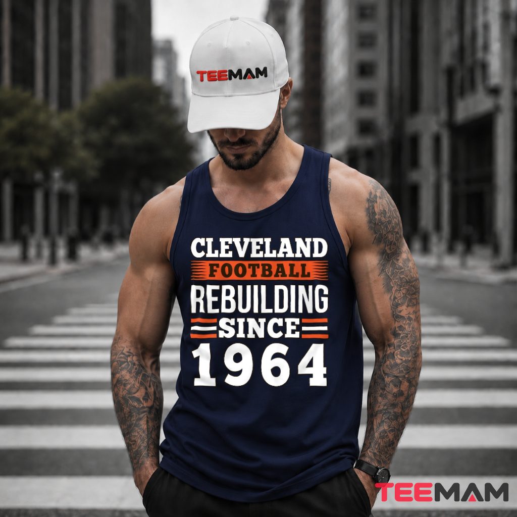 Cleveland Browns Rebuilding Since 1964 Tank Top Cleveland Browns Rebuilding Since 1964 Tank Top