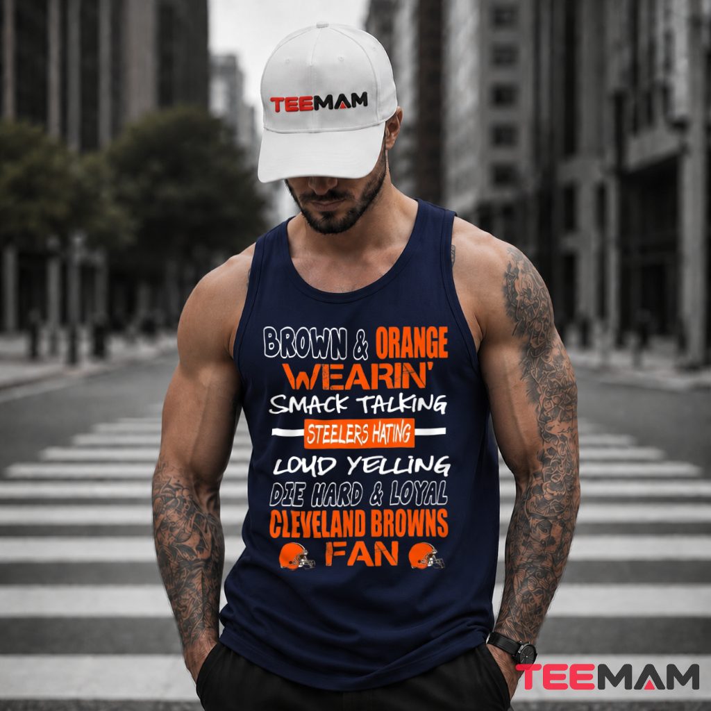 Cleveland Browns Steelers Hating Die Hard Fan Tank Top Cleveland Browns Steelers Hating Die Hard Fan Tank Top