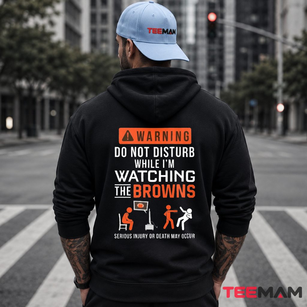Cleveland Browns Warning Do Not Disturb Hoodie Cleveland Browns Warning Do Not Disturb Hoodie