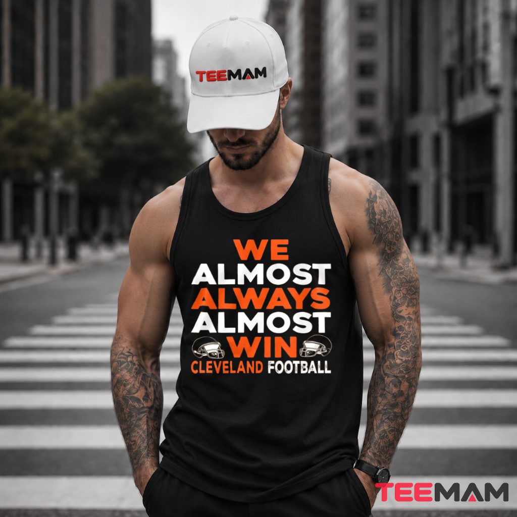 Cleveland Browns We Almost Always Win Tank Top Cleveland Browns We Almost Always Win Tank Top