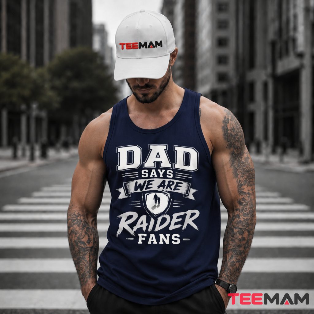 Dad Says We Are Raider Fans Tank Top Dad Says We Are Raider Fans Tank Top