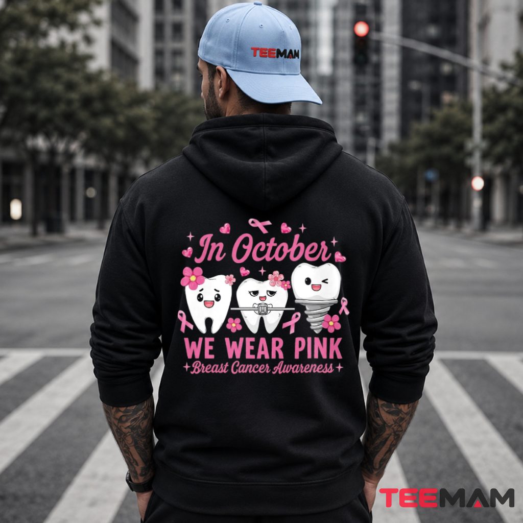 Dental Teeth Characters Breast Cancer Awareness Pink Hoodie Dental Teeth Characters Breast Cancer Awareness Pink Hoodie