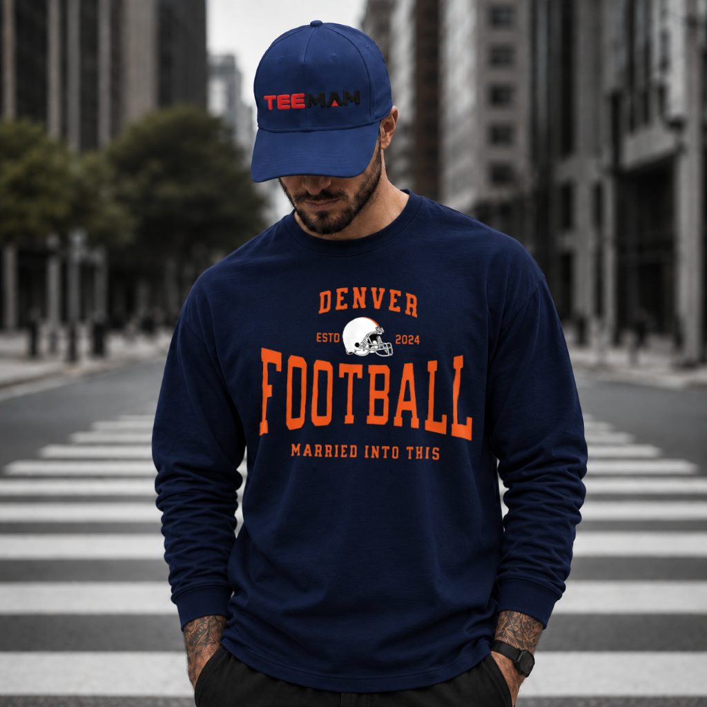 Denver Broncos Football Married Into This Long Sleeve Denver Broncos Football Married Into This Long Sleeve