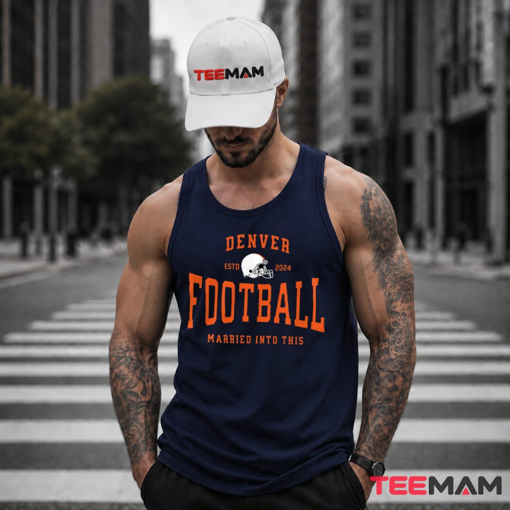 Denver Broncos Football Married Into This Tank Top Denver Broncos Football Married Into This Tank Top