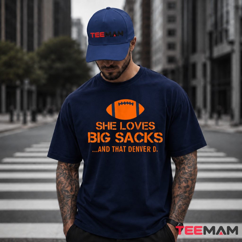 Denver Broncos She Loves Big Sacks T-Shirt