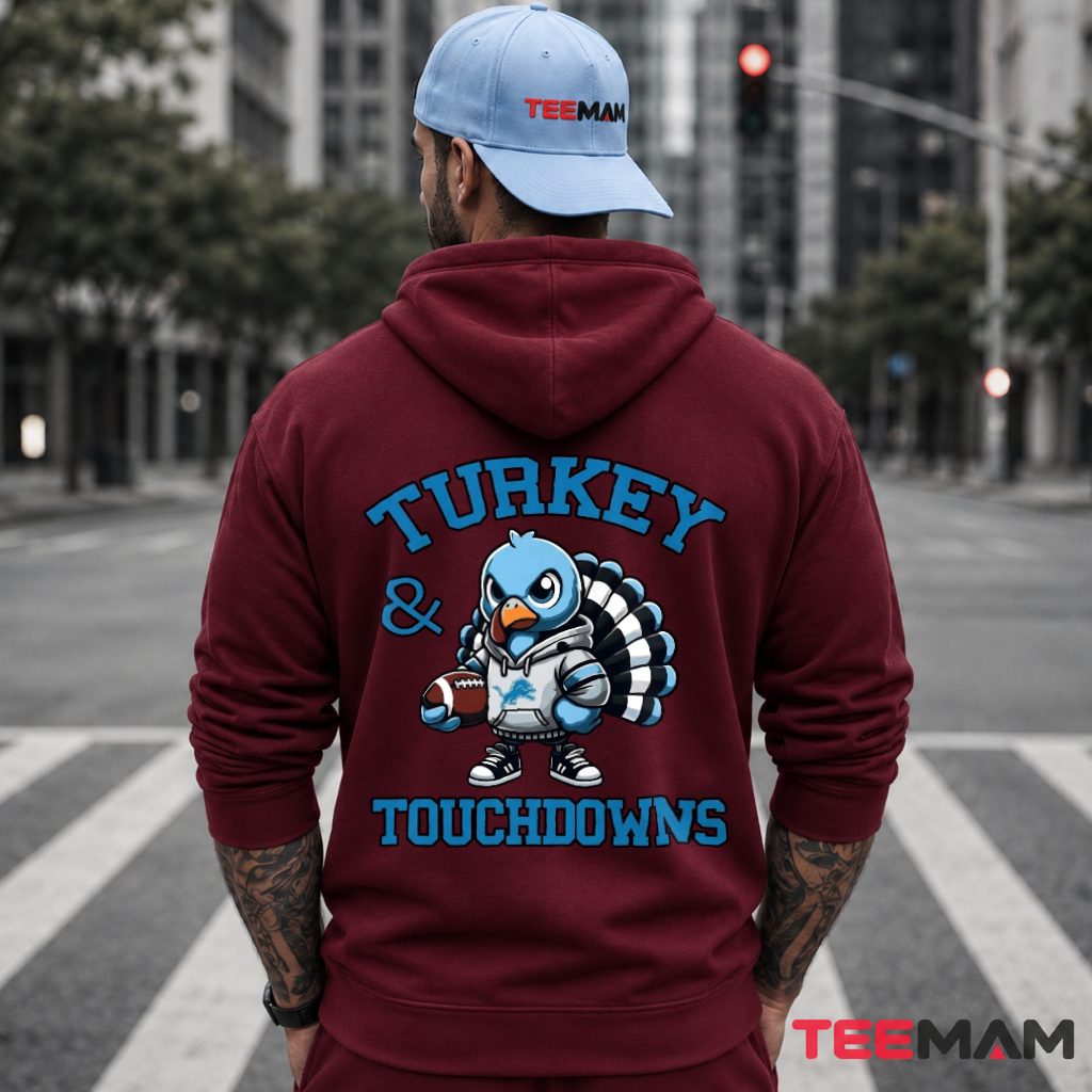 Detroit Lions Thanksgiving Turkey Touchdowns Hoodie Detroit Lions Thanksgiving Turkey Touchdowns Hoodie
