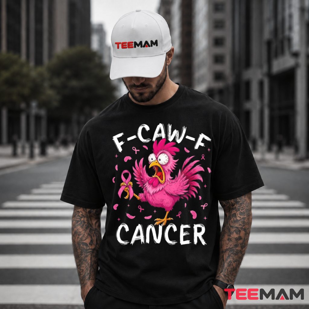 F Caw F Cancer Funny Pink Chicken T-Shirt