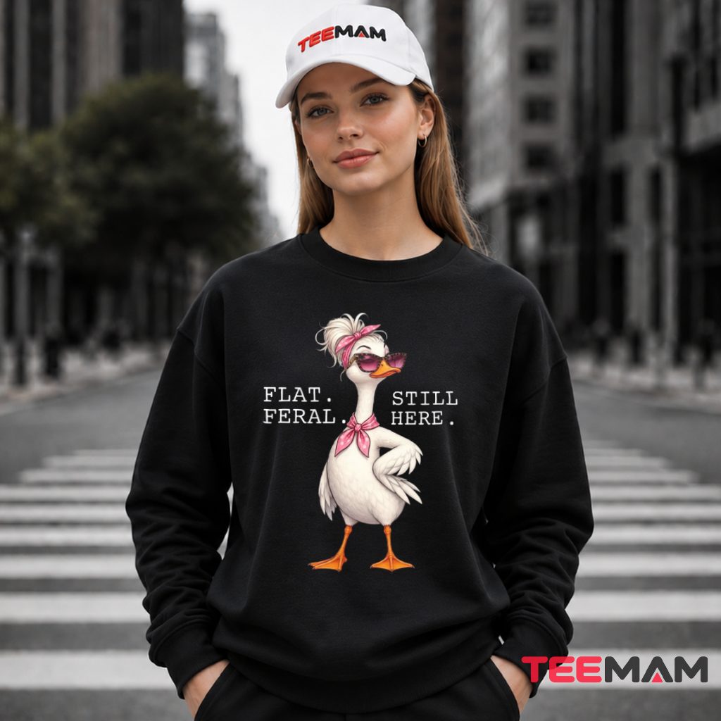 Flat Feral Still Here Sassy Duck Long Sleeve Flat Feral Still Here Sassy Duck Long Sleeve