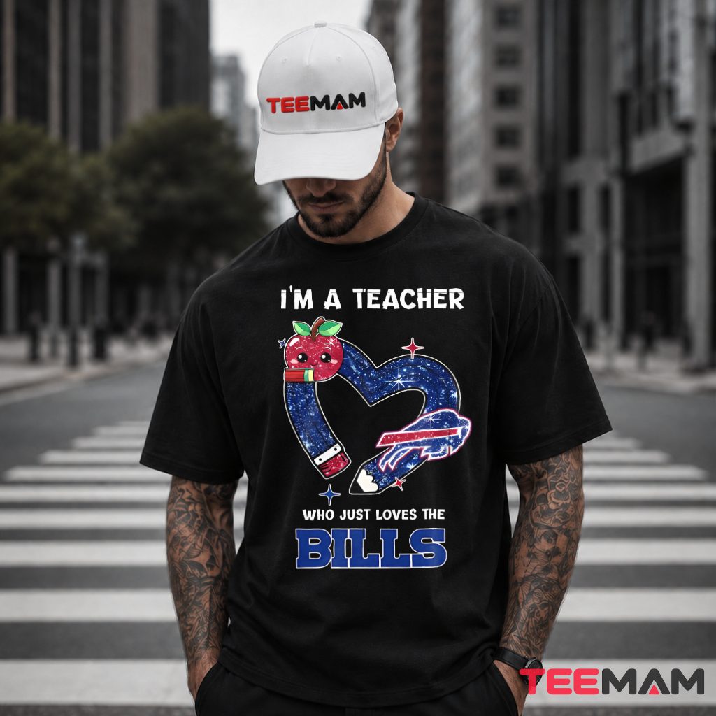 Im A Teacher Who Loves Buffalo Bills T-Shirt