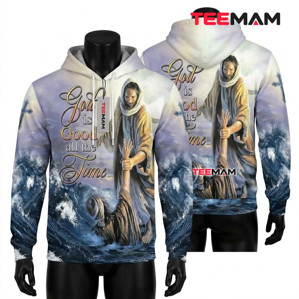 Jesus 3D Hoodie God Is Good All The Time Front