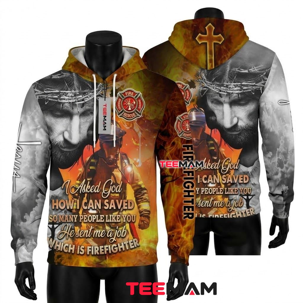 Jesus All Over Print 3D Hoodie Firefighter I Asked God Front
