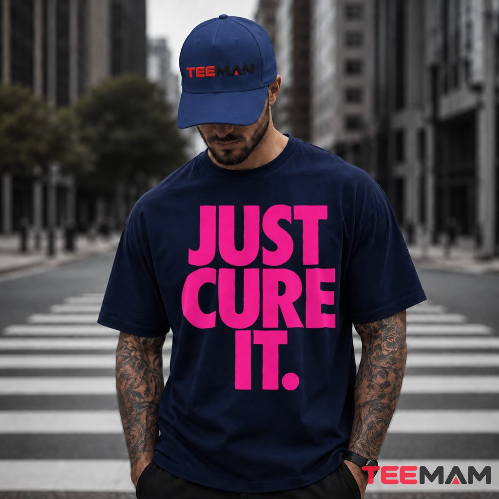 Just Cure It Bold Text Breast Cancer T-Shirt