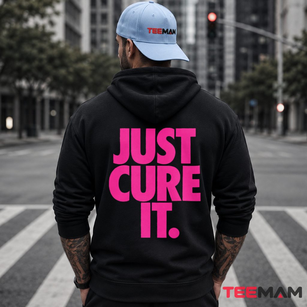 Just Cure It Bold Text Breast Cancer Hoodie Just Cure It Bold Text Breast Cancer Hoodie