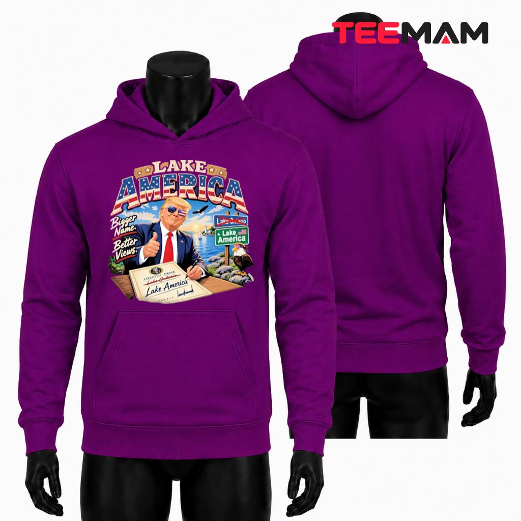 Lake America Hoodie Bigger Name Better Views Eagle Lake America Hoodie Bigger Name Better Views Eagle