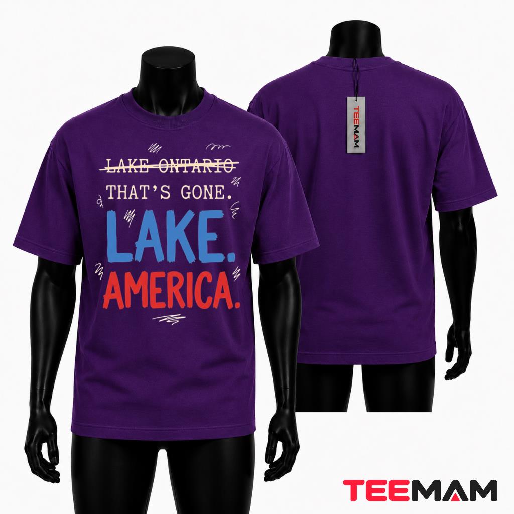 Lake America T-Shirt That's Gone Lake Ontario Funny