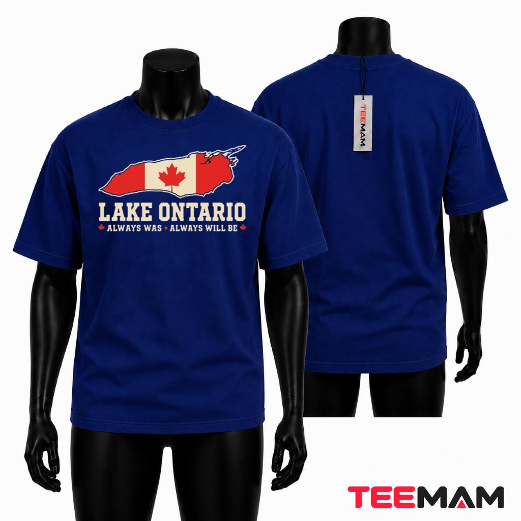 Lake Ontario T-Shirt Always Was Always Will Be