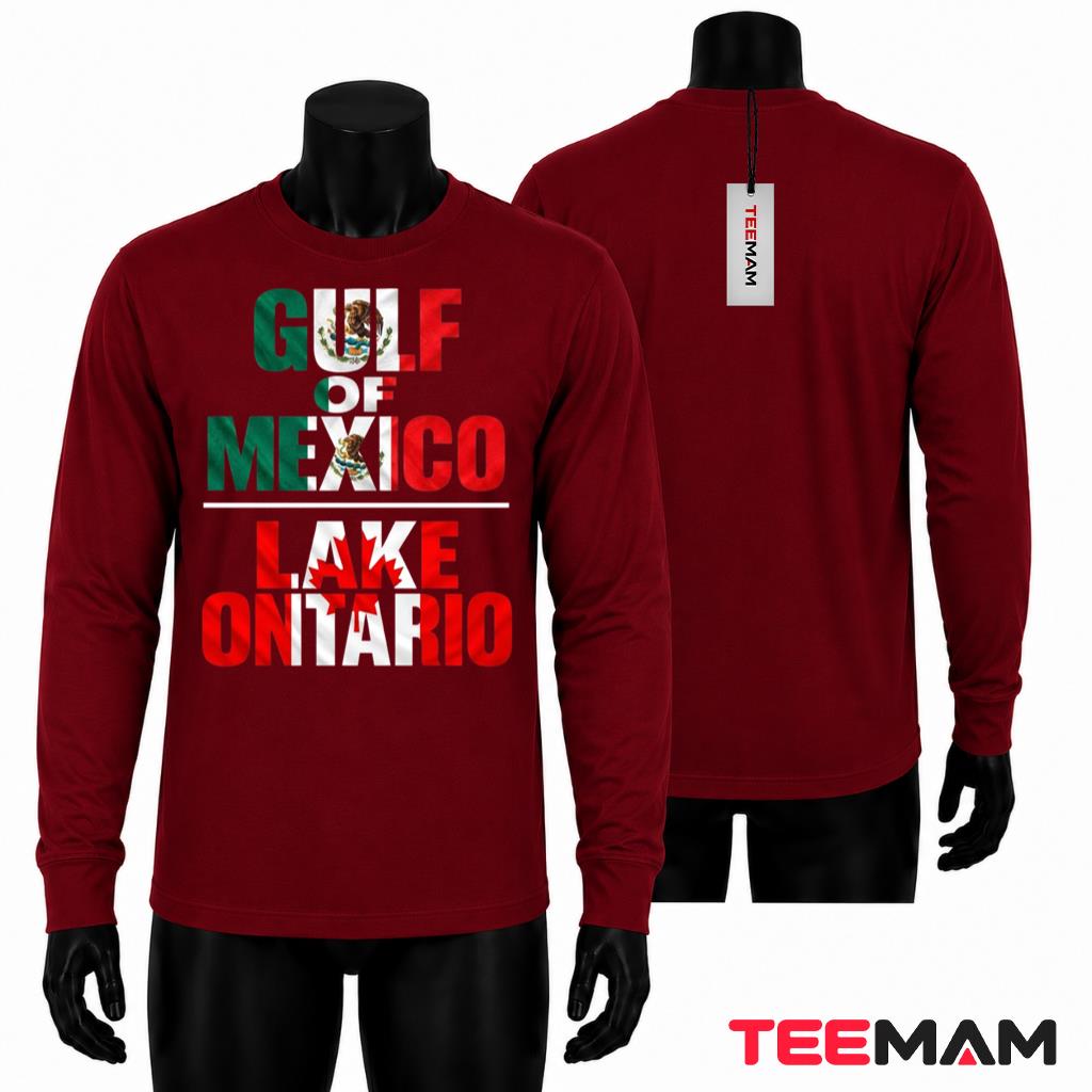 Lake Ontario Long Sleeve Gulf Of Mexico Mexican Canadian Flag Lake Ontario Long Sleeve Gulf Of Mexico Mexican Canadian Flag