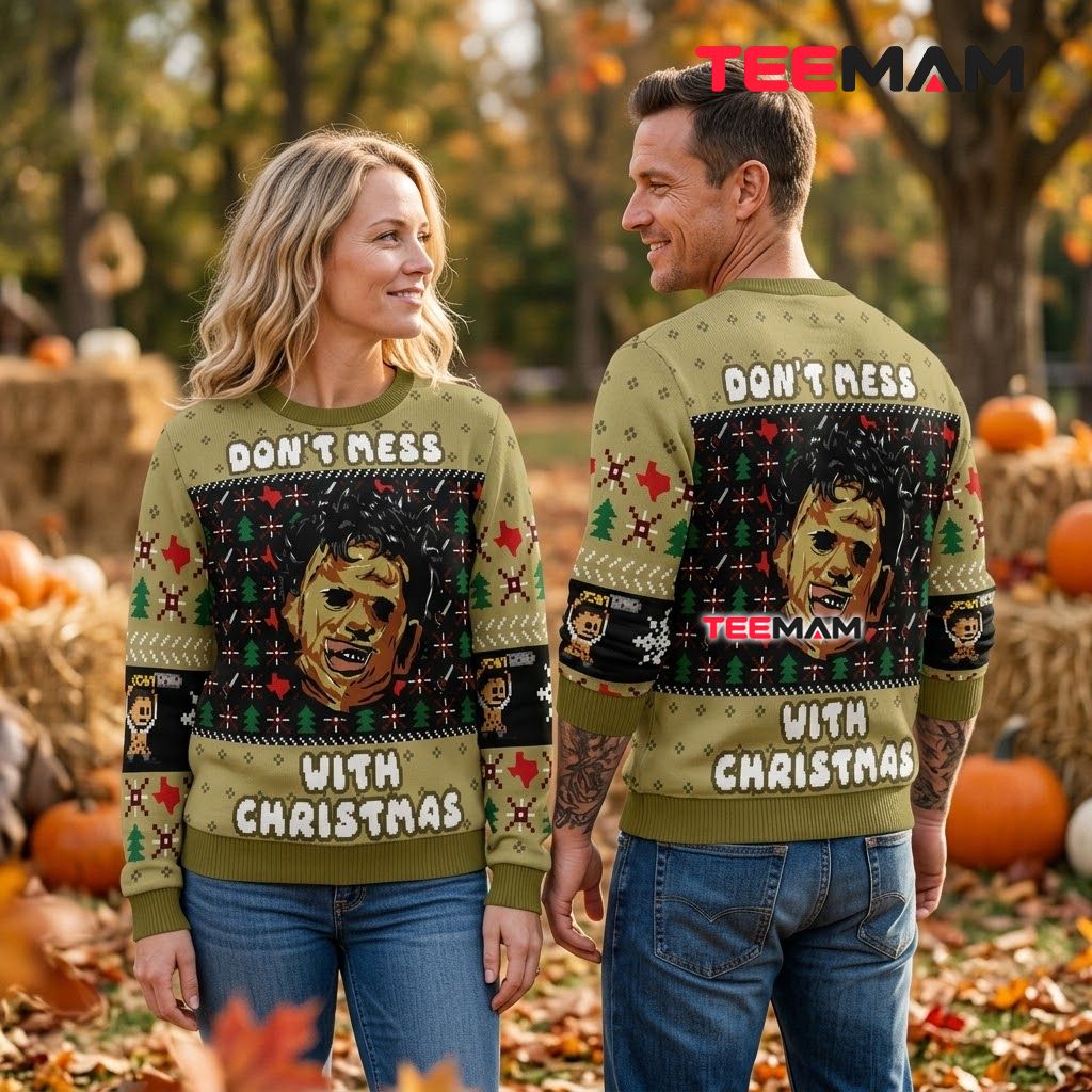 Leatherface Ugly Halloween Sweater Don't Mess Christmas Back Leatherface Ugly Halloween Sweater Don't Mess Christmas Back