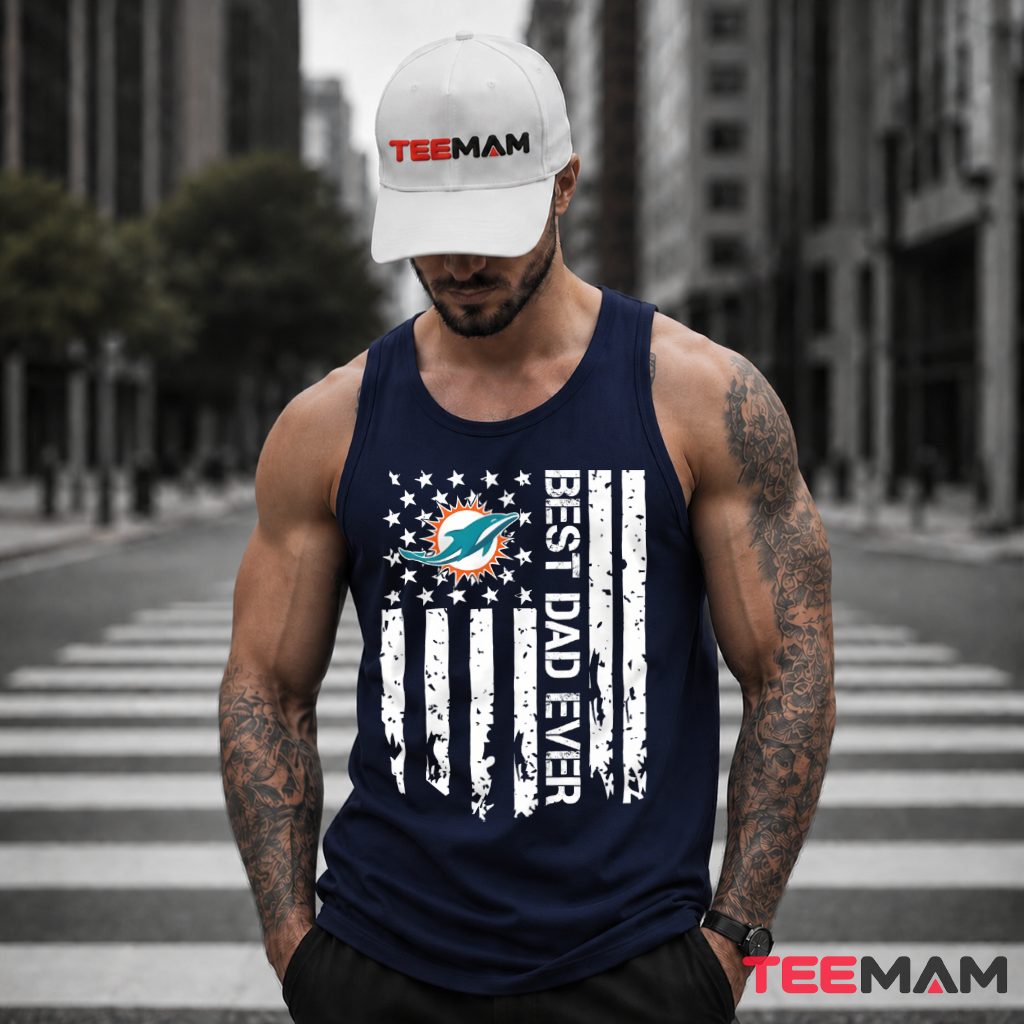Miami Dolphins Best Dad Ever Tank Top Miami Dolphins Best Dad Ever Tank Top