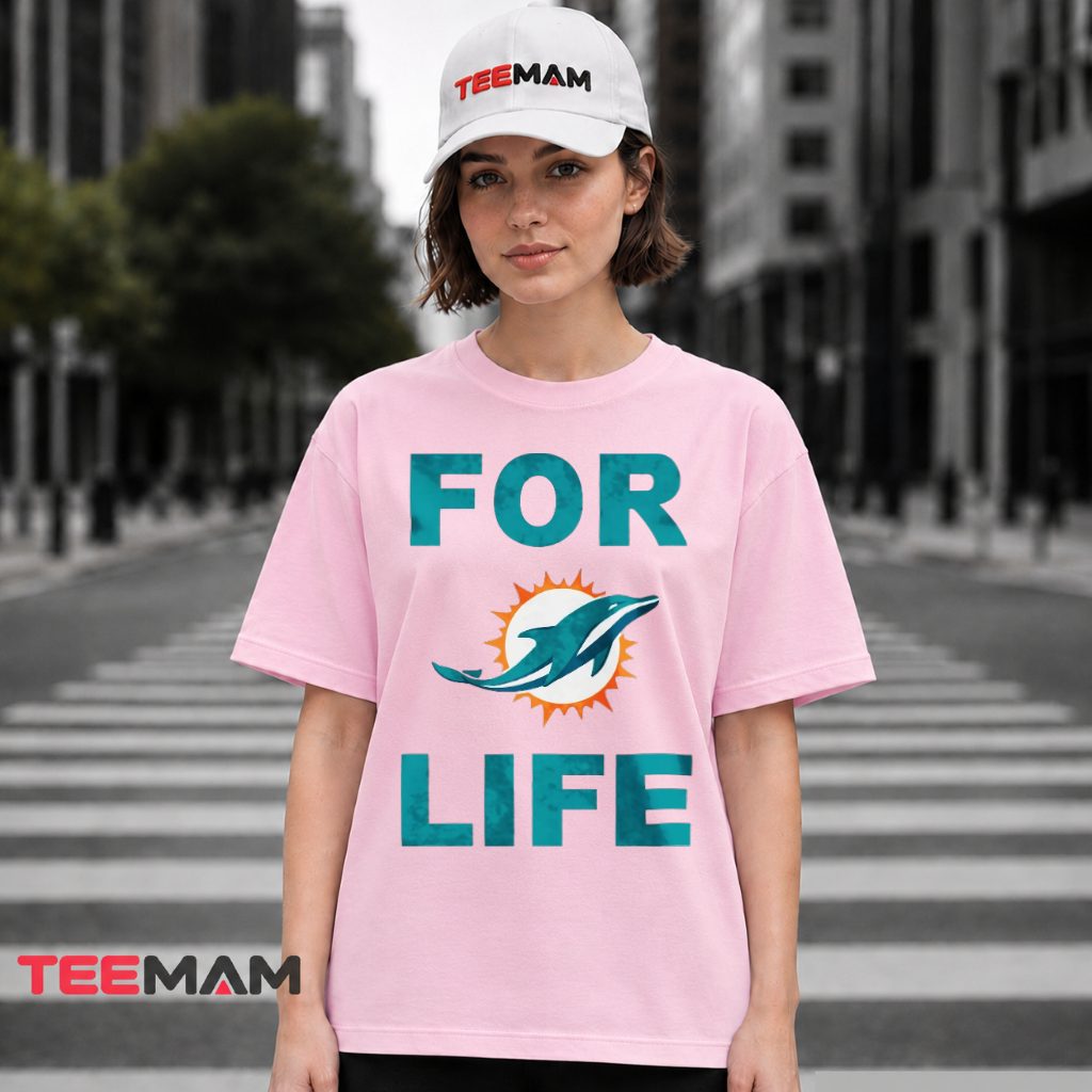Miami Dolphins For Life T-Shirt
