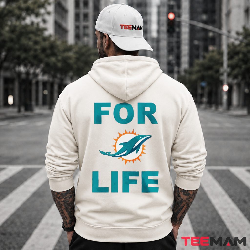Miami Dolphins For Life Hoodie Miami Dolphins For Life Hoodie