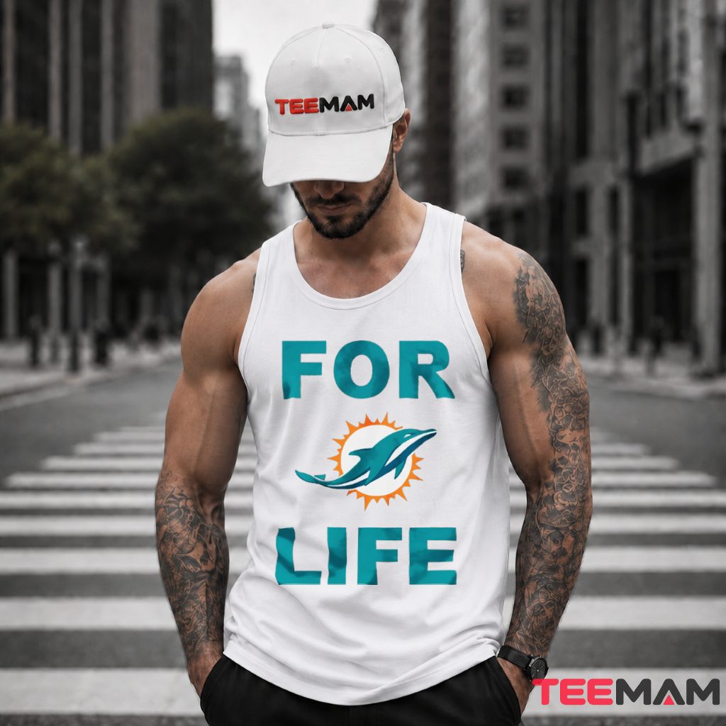 Miami Dolphins For Life Tank Top Miami Dolphins For Life Tank Top