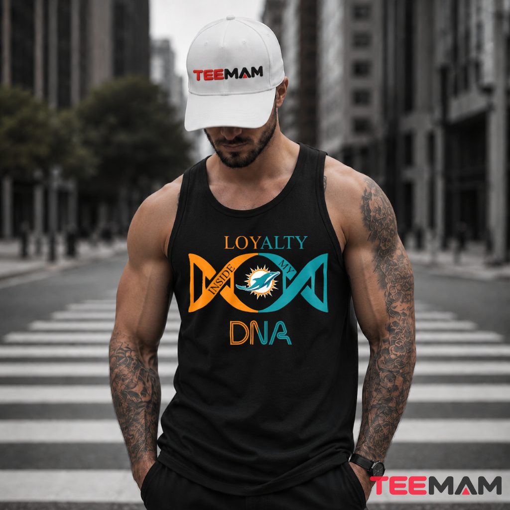 Miami Dolphins Loyalty Inside My DNA Tank Top Miami Dolphins Loyalty Inside My DNA Tank Top